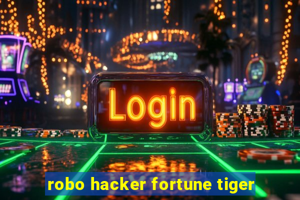 robo hacker fortune tiger